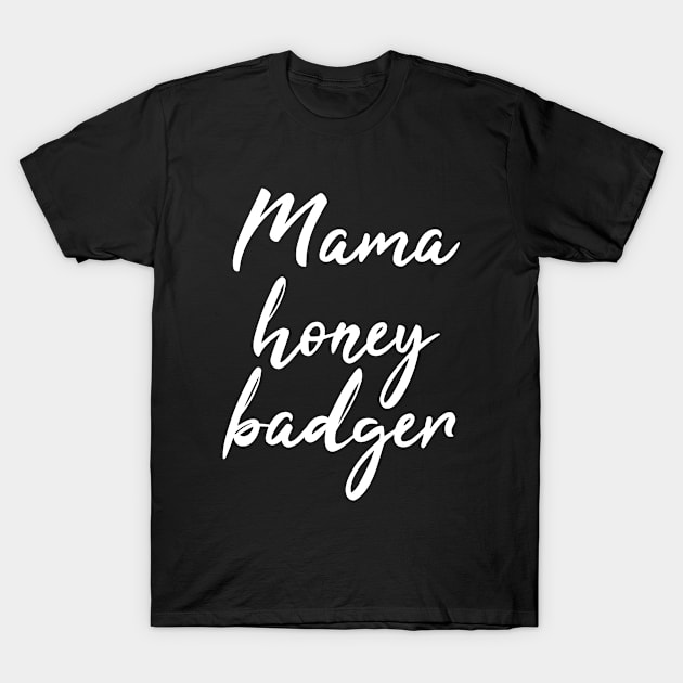 Mama Honey Badger T-Shirt by zap